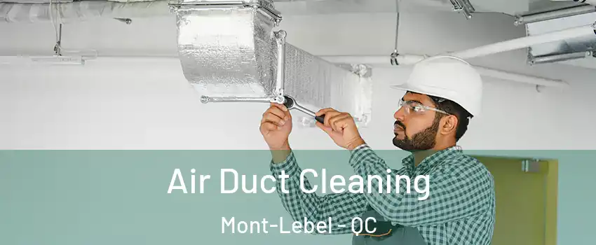  Air Duct Cleaning Mont-Lebel - QC