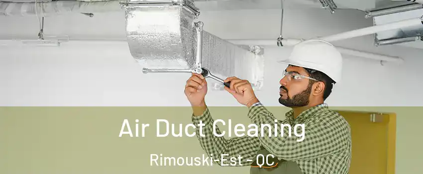  Air Duct Cleaning Rimouski-Est - QC
