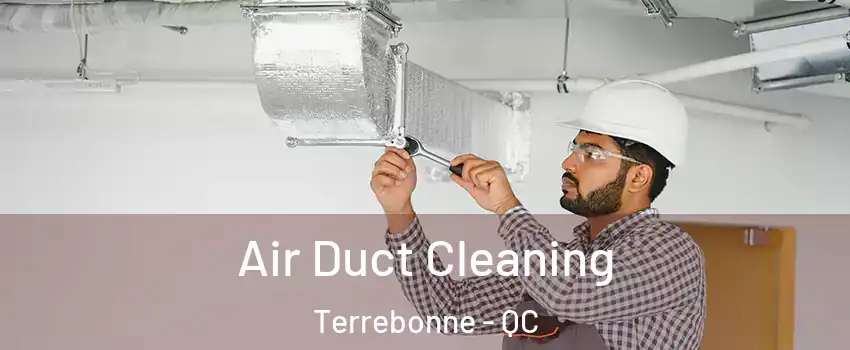  Air Duct Cleaning Terrebonne - QC