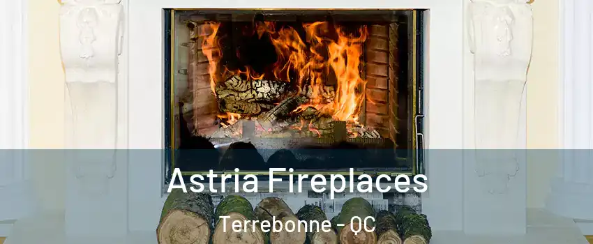  Astria Fireplaces Terrebonne - QC