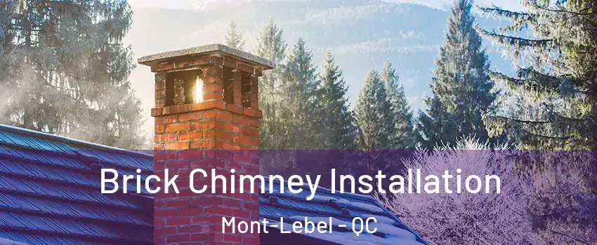  Brick Chimney Installation Mont-Lebel - QC