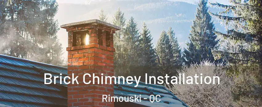  Brick Chimney Installation Rimouski - QC