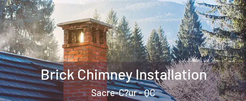  Brick Chimney Installation Sacre-C?ur - QC