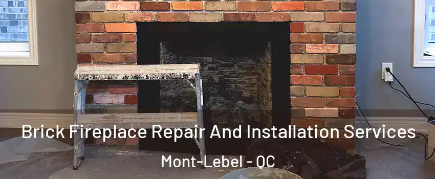  Brick Fireplace Repair And Installation Services Mont-Lebel - QC