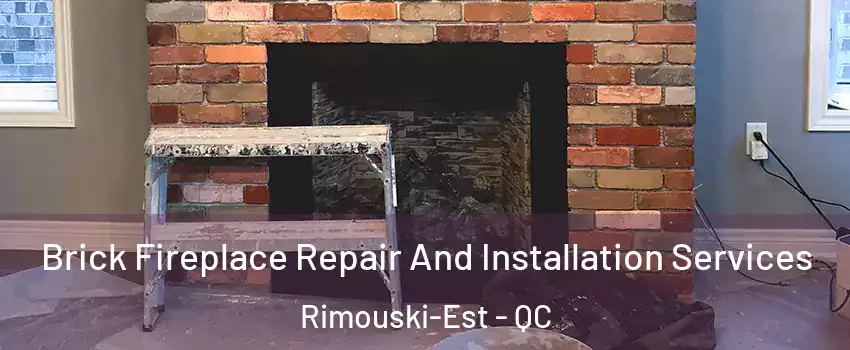  Brick Fireplace Repair And Installation Services Rimouski-Est - QC