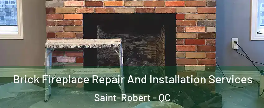 Brick Fireplace Repair And Installation Services Saint-Robert - QC