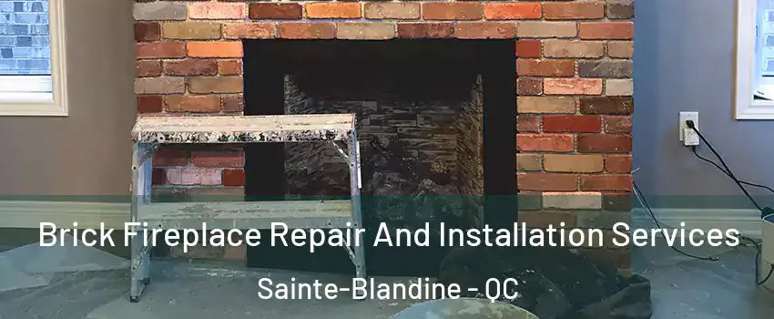  Brick Fireplace Repair And Installation Services Sainte-Blandine - QC