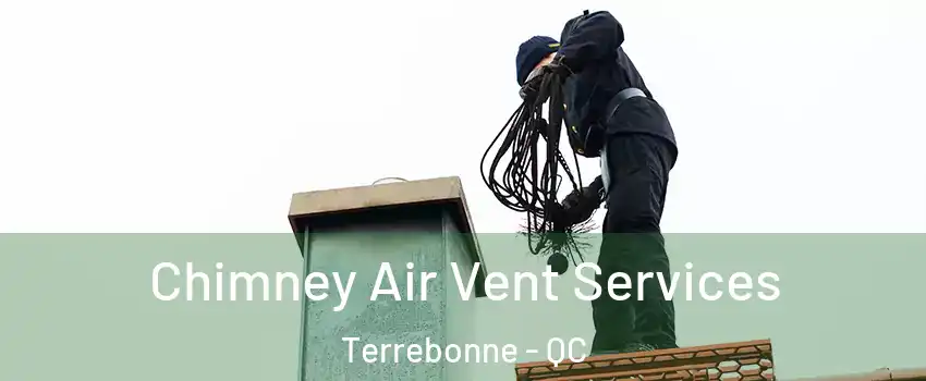  Chimney Air Vent Services Terrebonne - QC