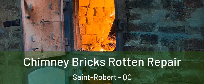  Chimney Bricks Rotten Repair Saint-Robert - QC