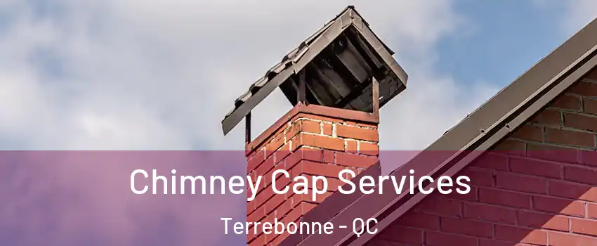  Chimney Cap Services Terrebonne - QC