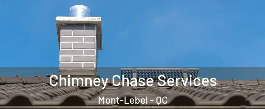  Chimney Chase Services Mont-Lebel - QC