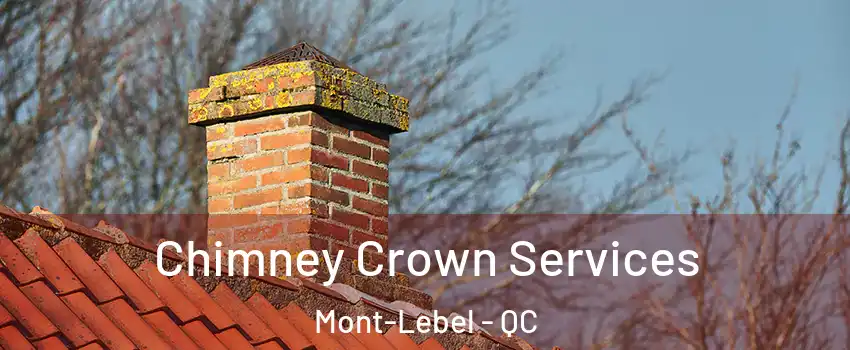  Chimney Crown Services Mont-Lebel - QC
