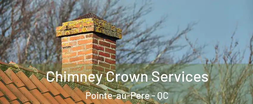 Chimney Crown Services Pointe-au-Pere - QC