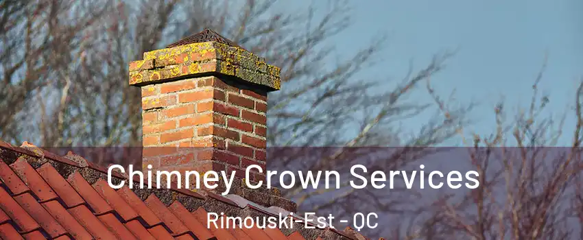  Chimney Crown Services Rimouski-Est - QC