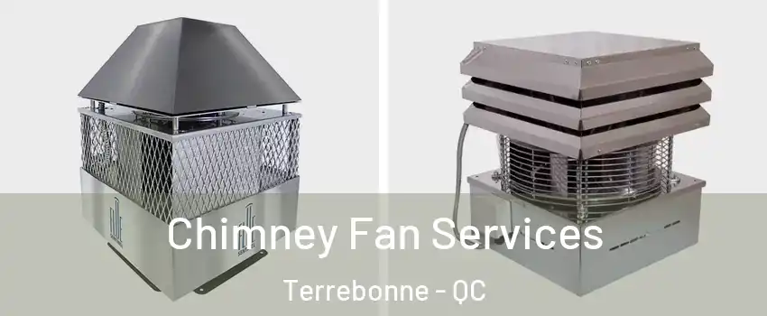  Chimney Fan Services Terrebonne - QC