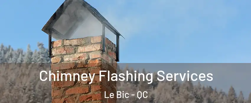  Chimney Flashing Services Le Bic - QC