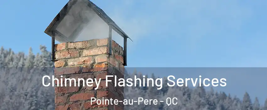  Chimney Flashing Services Pointe-au-Pere - QC