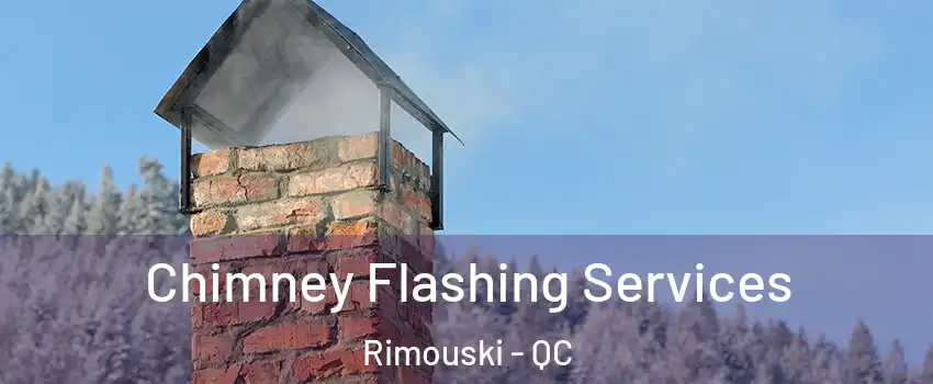  Chimney Flashing Services Rimouski - QC
