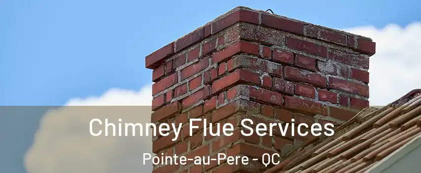  Chimney Flue Services Pointe-au-Pere - QC