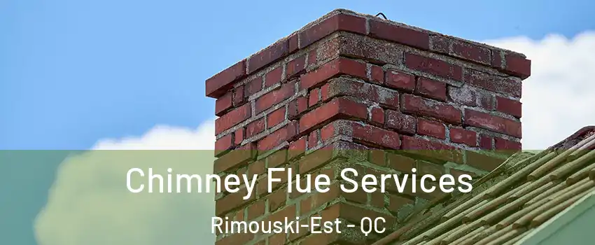  Chimney Flue Services Rimouski-Est - QC