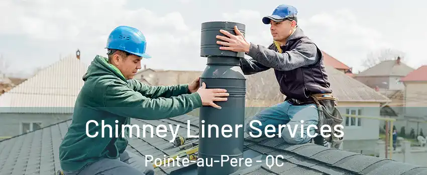  Chimney Liner Services Pointe-au-Pere - QC