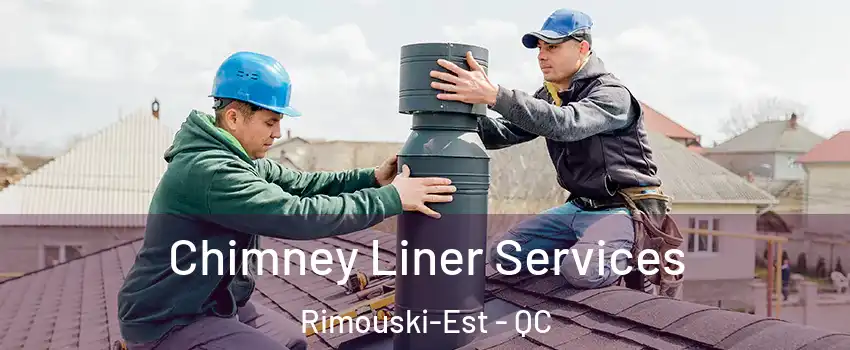  Chimney Liner Services Rimouski-Est - QC