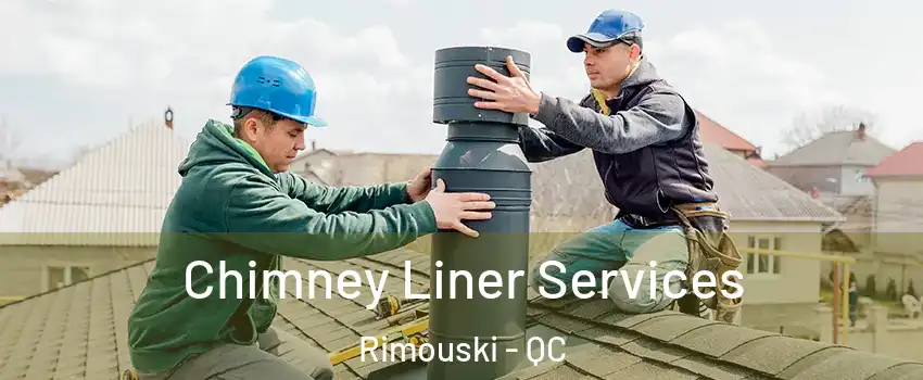  Chimney Liner Services Rimouski - QC