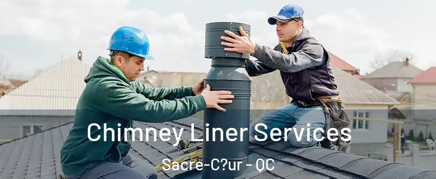  Chimney Liner Services Sacre-C?ur - QC