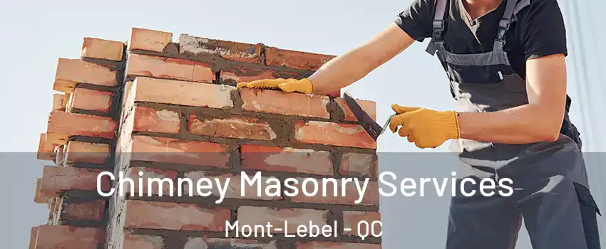  Chimney Masonry Services Mont-Lebel - QC