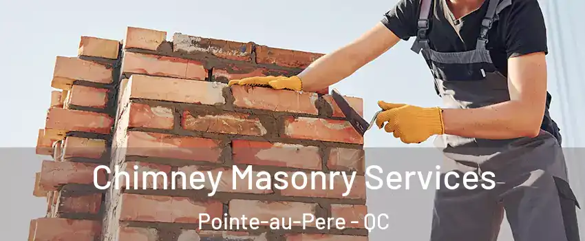  Chimney Masonry Services Pointe-au-Pere - QC