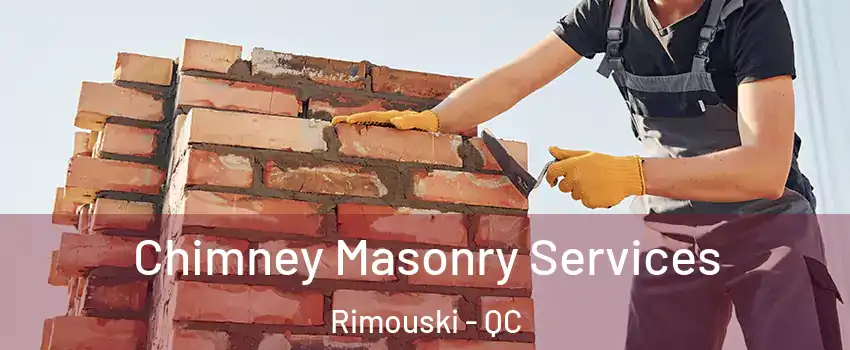  Chimney Masonry Services Rimouski - QC