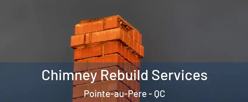  Chimney Rebuild Services Pointe-au-Pere - QC
