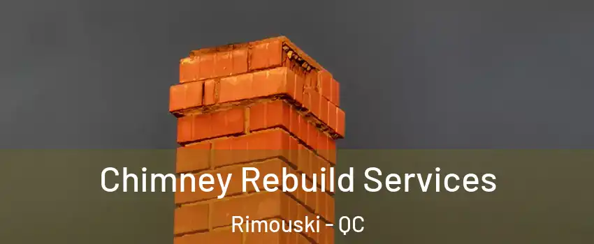  Chimney Rebuild Services Rimouski - QC