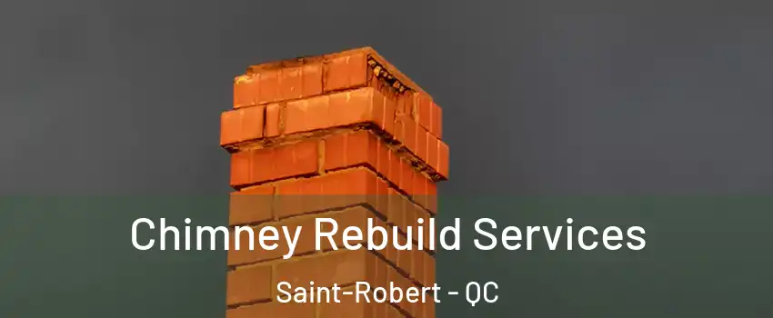  Chimney Rebuild Services Saint-Robert - QC