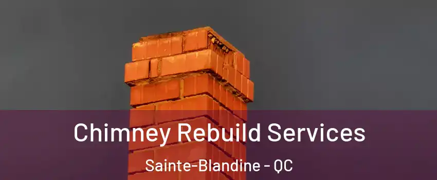  Chimney Rebuild Services Sainte-Blandine - QC