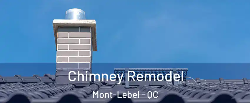  Chimney Remodel Mont-Lebel - QC