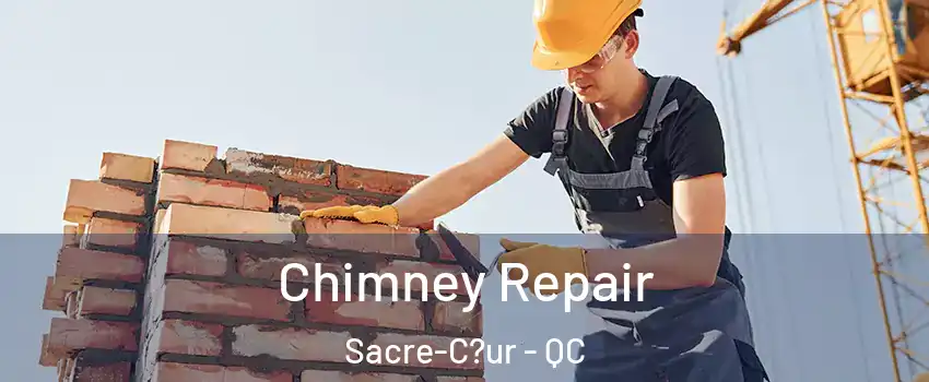  Chimney Repair Sacre-C?ur - QC