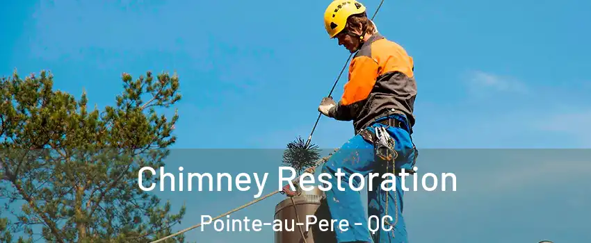  Chimney Restoration Pointe-au-Pere - QC