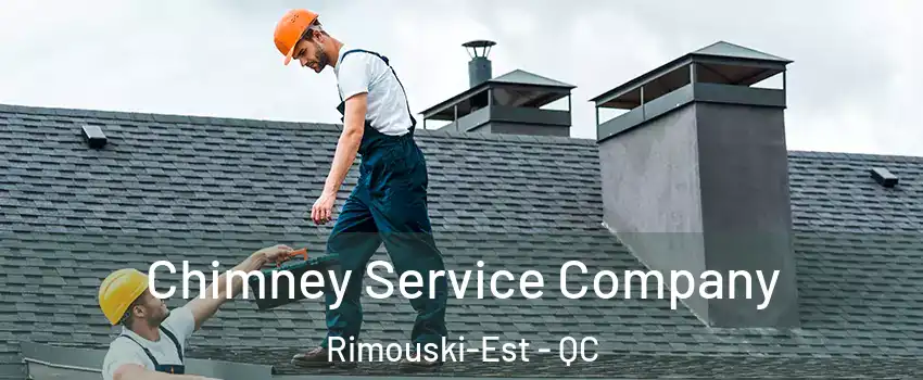  Chimney Service Company Rimouski-Est - QC
