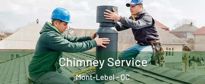  Chimney Service Mont-Lebel - QC