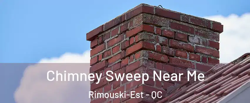  Chimney Sweep Near Me Rimouski-Est - QC