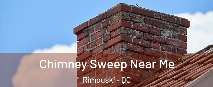  Chimney Sweep Near Me Rimouski - QC