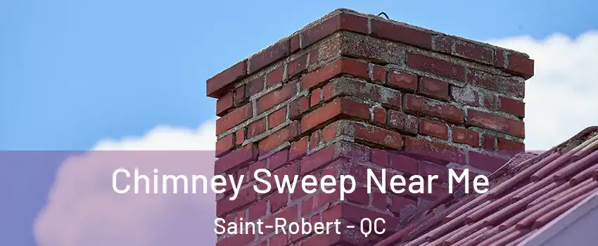  Chimney Sweep Near Me Saint-Robert - QC