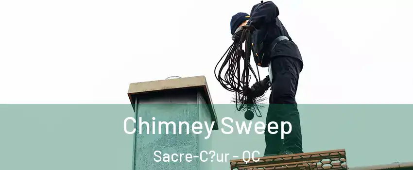  Chimney Sweep Sacre-C?ur - QC