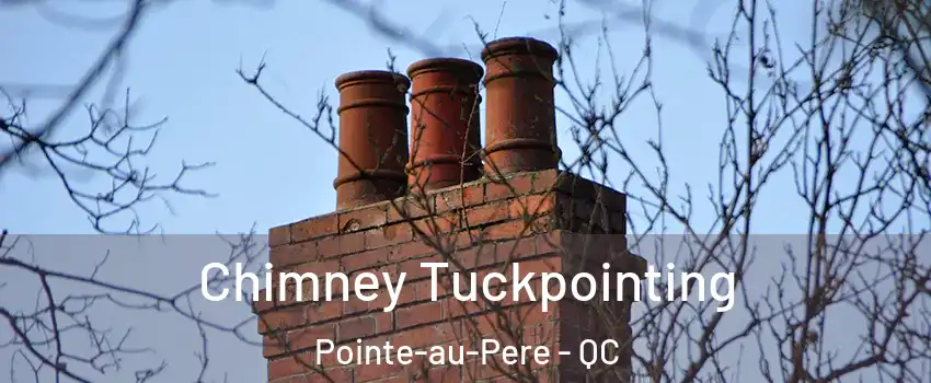  Chimney Tuckpointing Pointe-au-Pere - QC