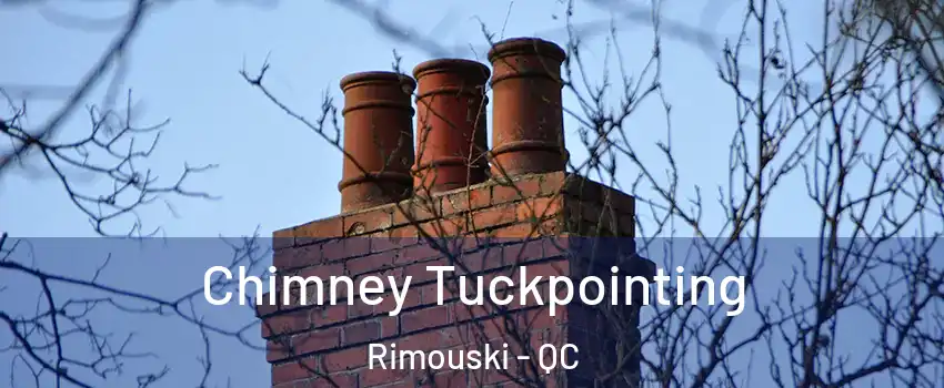 Chimney Tuckpointing Rimouski - QC