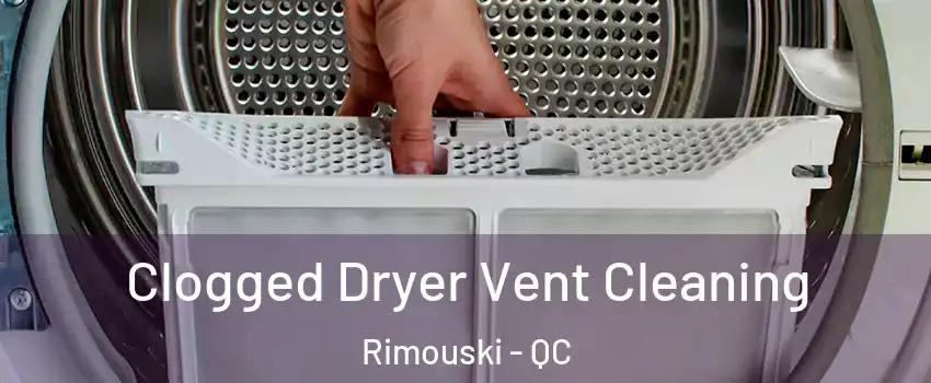  Clogged Dryer Vent Cleaning Rimouski - QC