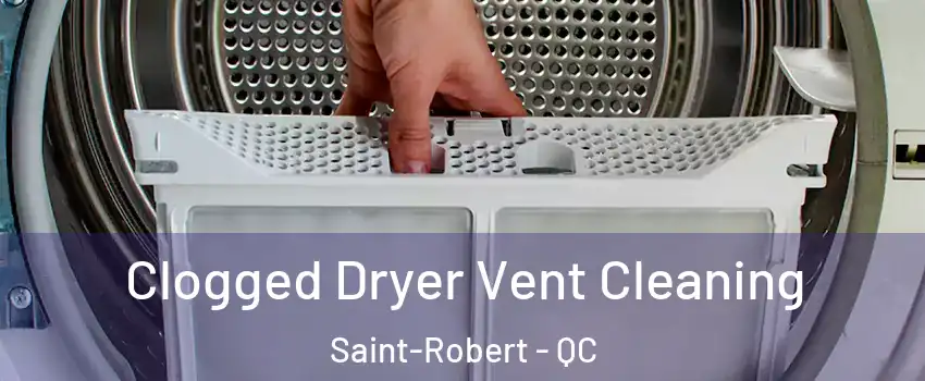  Clogged Dryer Vent Cleaning Saint-Robert - QC