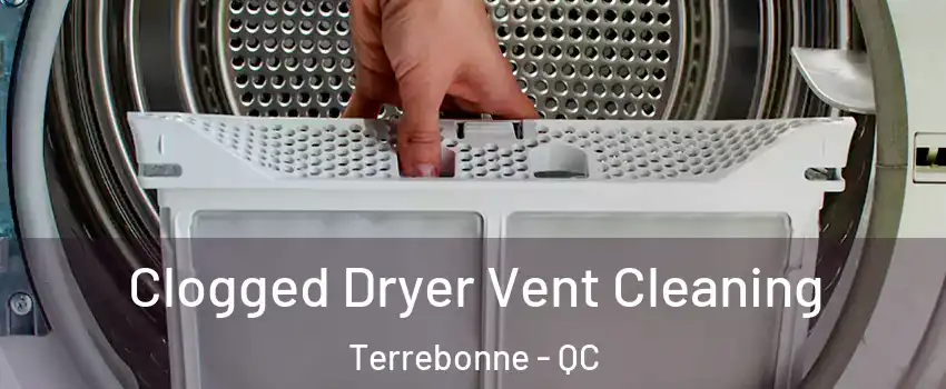  Clogged Dryer Vent Cleaning Terrebonne - QC