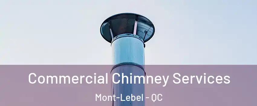  Commercial Chimney Services Mont-Lebel - QC